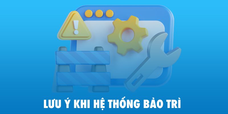 Những lưu ý cần nắm khi thấy hệ thống cá cược bảo trì