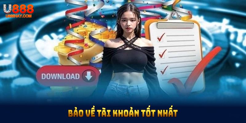 Trải nghiệm giải trí trên app U888 để có khả năng bảo về tài khoản tốt nhất