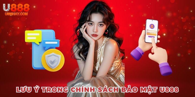 Lưu ý quan trọng không thể bỏ qua trong chính sách bảo mật U888