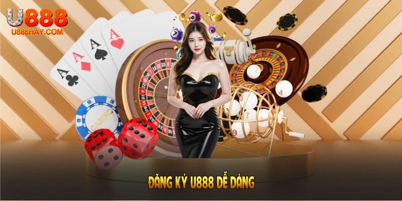 Đăng ký U888 dễ dàng với những bước cơ bản bạn nên thực hiện