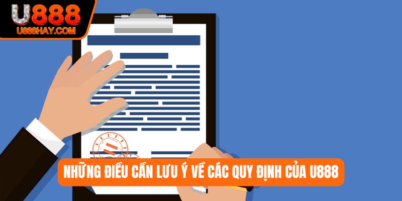 Những điều cần lưu ý về các quy định của U888