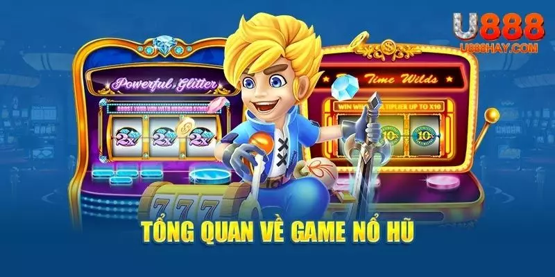 Giới thiệu về cách vận hành của game nổ hũ
