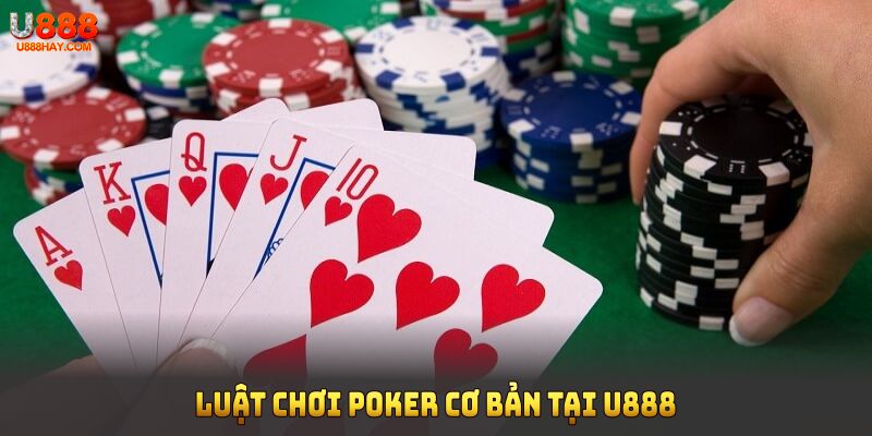 Luật chơi Poker cơ bản tại U888 cho người chơi mới làm quen
