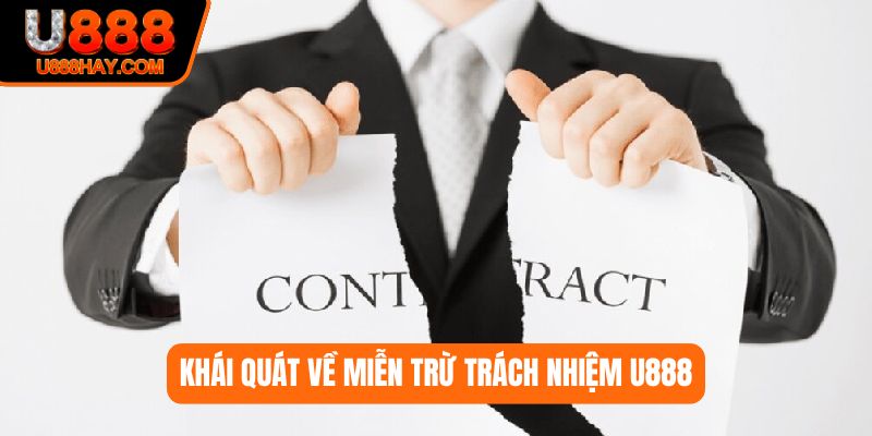 Khái quát miễn trừ trách nhiệm U888