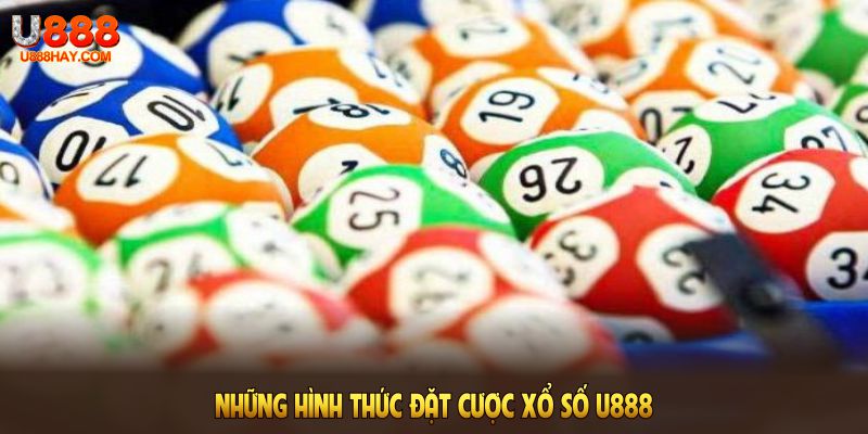 Những hình thức đặt cược xổ số U888 thú vị nhất cho mọi người