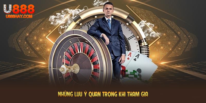 Những lưu ý quan trọng khi tham gia nhận khuyến mãi U888 bạn cần nhớ