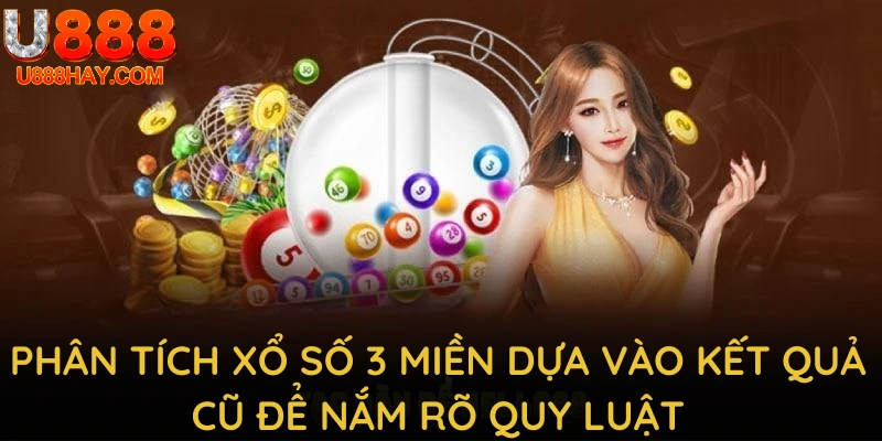 Phân tích xổ số 3 miền dựa vào kết quả cũ để nắm rõ quy luật