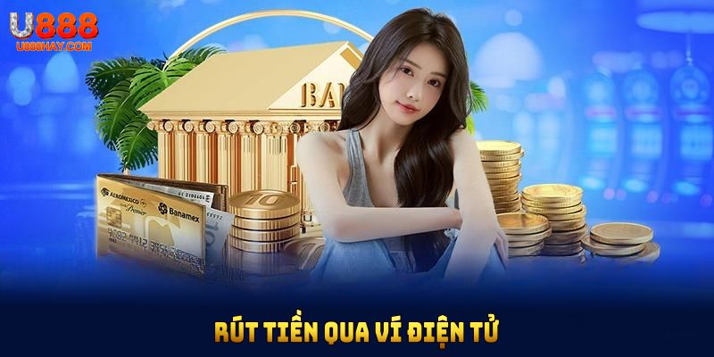 Rút tiền qua ví điện tử đang đang đông đảo hội viên lựa chọn