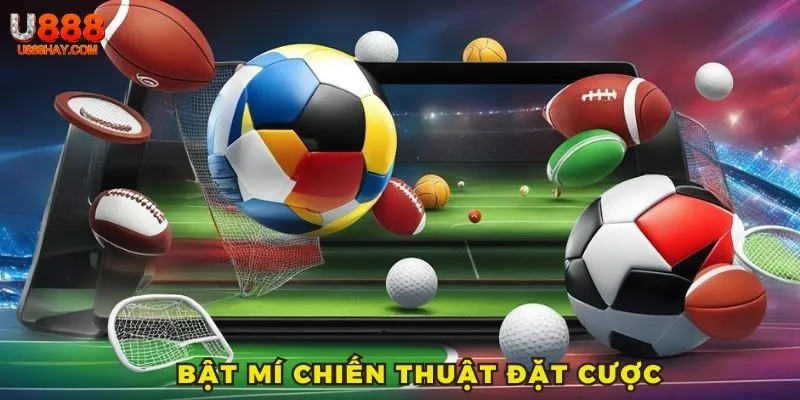 Bật Mí Chiến Thuật Đặt Cược