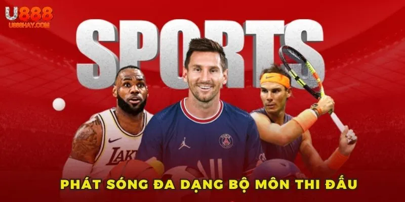 Phát Sóng Đa Dạng Bộ Môn Thi Đấu