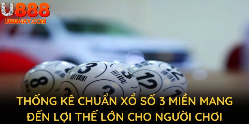 Thống kê chuẩn xổ số 3 miền mang đến lợi thế lớn cho người chơi
