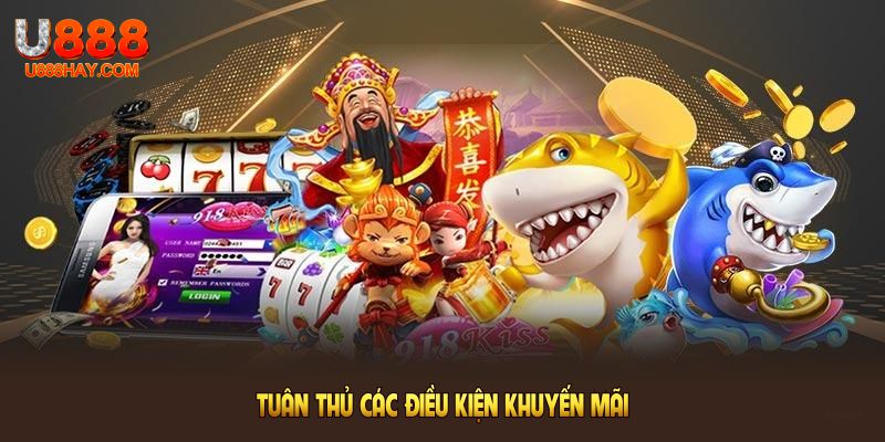 Tuân thủ các điều kiện khuyến mãi U888 để nhận quà thành công tại nhà cái
