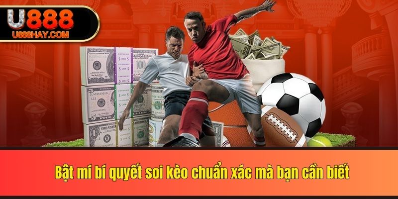 Bật mí bí quyết soi kèo chuẩn xác mà bạn cần biết
