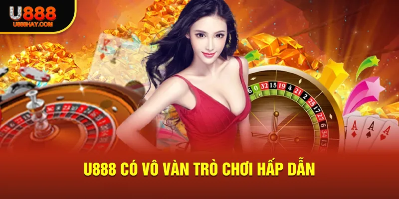 U888 có vô vàn trò chơi hấp dẫn